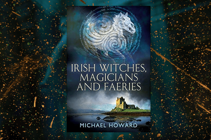 Michael Howard Irish Witches Magicians and Faeries