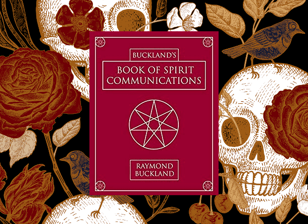 Buckland's Book of Spirit Communications By Raymond Buckland