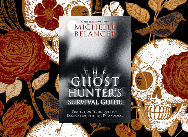 The Ghost Hunter's Survival Guide: Protection Techniques for Encounters With The Paranormal By Michelle Belanger