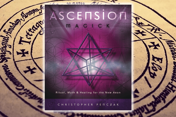 Ascension Magick: Ritual, Myth & Healing for the New Aeon by Christopher Penczak