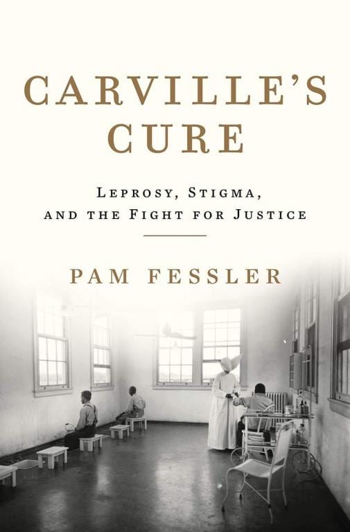 Carville's Cure - Leprosy, stigma, and the Fight for Justice