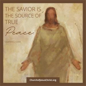 The Savior is the source of true peace. Quentin L. Cook