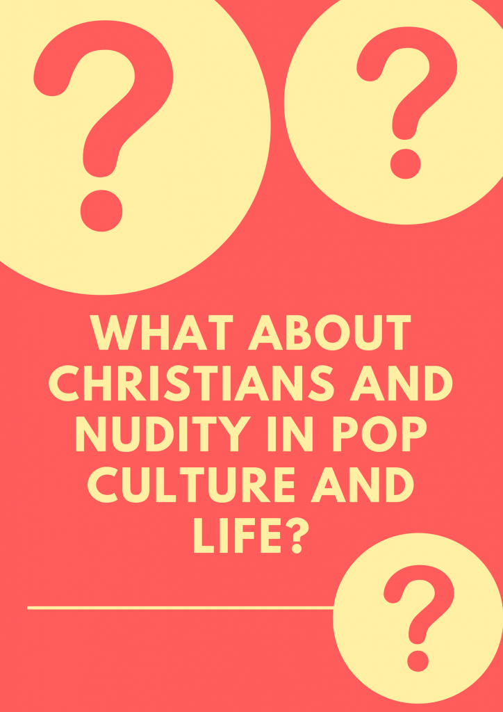Christians and Nudity in Pop Culture and Life