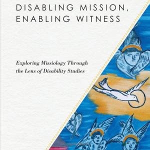 Detail from cover of Disabling Mission, Enabling Witness (fair use)