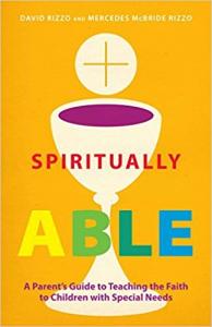 Yellow book cover: "Spiritually Able: A Parent’s Guide to Teaching the Faith to Children with Special Needs"