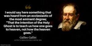 An image of Galileo and a quote: "...the intention of the Holy Ghost is to teach us how one goes to heaven, not how the heaven goes."