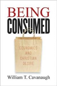 The book cover of Being Consumed: Economics and Christian Desire