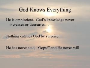 Against a sky with clouds, statements about God's perfect knowledge. Like: Nothing catches God by surprise.