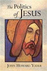 Cover of John Howard Yoder, "The Politics of Jesus" with an image of Jesus.