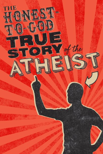 The Honest-to-God True Story of the Atheist