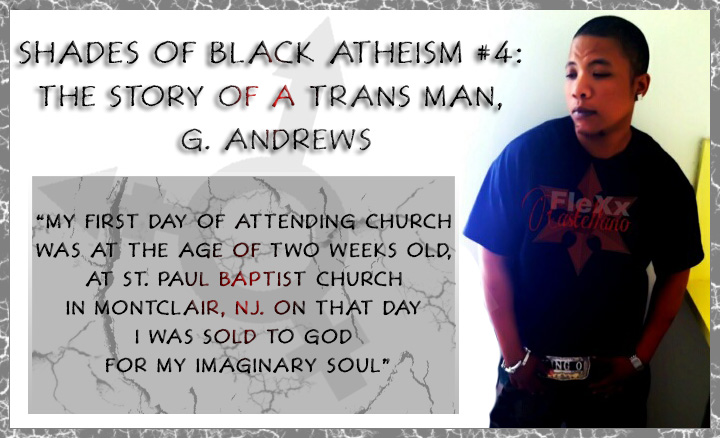 Shades of Black Atheism #4: The Story of a Trans Man, G. Andrews