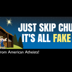 Atheist Group’s Billboards Urge People to Skip Church Since “It’s All Fake News”