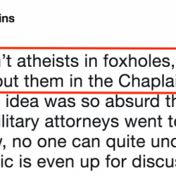 Christian Right Leader Claims, Falsely, “There Aren’t Atheists in Foxholes”