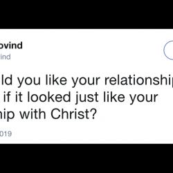 What Would Your Marriage Look Like if It Resembled Your Relationship With Jesus?