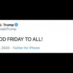 Trump, Clearly Unaware of What Easter’s All About, Tweets “HAPPY GOOD FRIDAY”