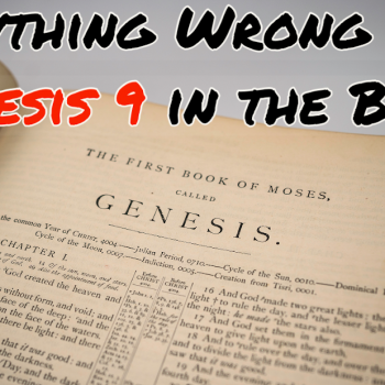 Everything Wrong With Genesis 9 in the Bible