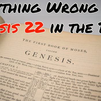 Everything Wrong With Genesis 22 in the Bible