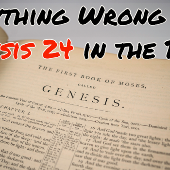 Everything Wrong With Genesis 24 in the Bible