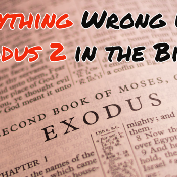 Everything Wrong With Exodus 2 in the Bible