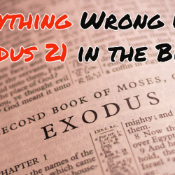 Everything Wrong With Exodus 21 in the Bible