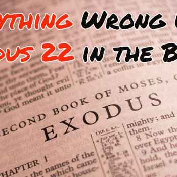 Everything Wrong With Exodus 22 in the Bible