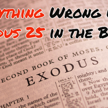 Everything Wrong With Exodus 25 in the Bible