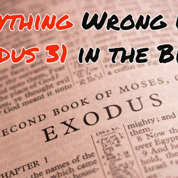 Everything Wrong With Exodus 31 in the Bible