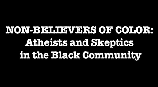 A Short, Excellent Documentary About Non-Believers of Color