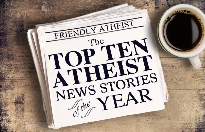 The Top Ten Atheist News Stories of 2015