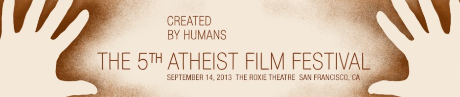 Today in San Francisco, the 5th Atheist Film Festival